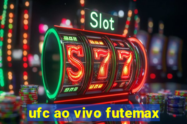 ufc ao vivo futemax